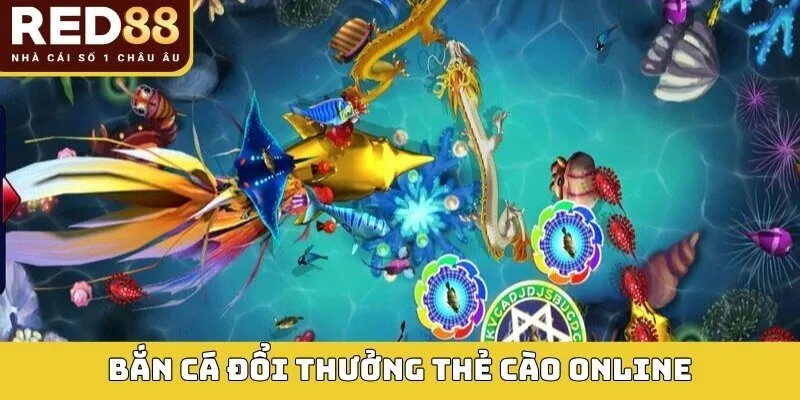 Bắn cá đổi thưởng thẻ cào online