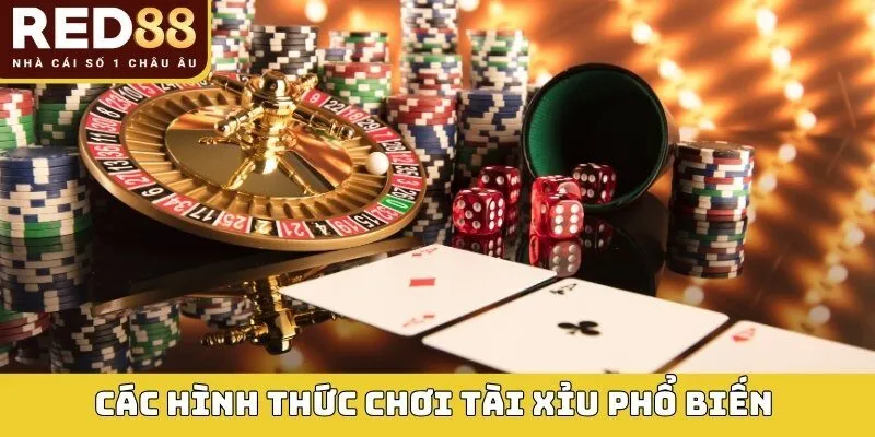 Các hình thức chơi tài xỉu phổ biến trên thế giới
