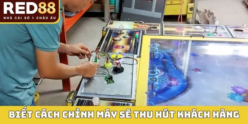 Biết cách chỉnh máy sẽ thu hút khách hàng