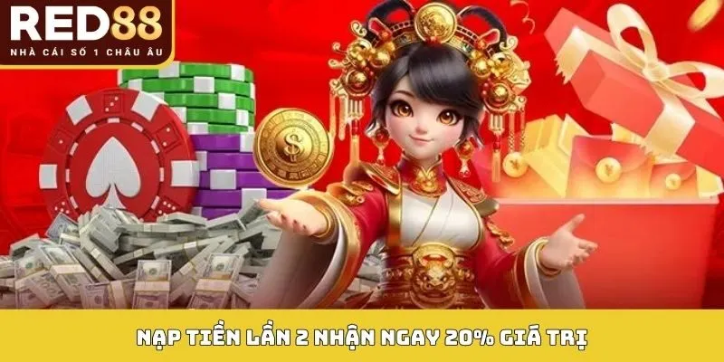 Nạp tiền lần 2 nhận ngay 20% giá trị