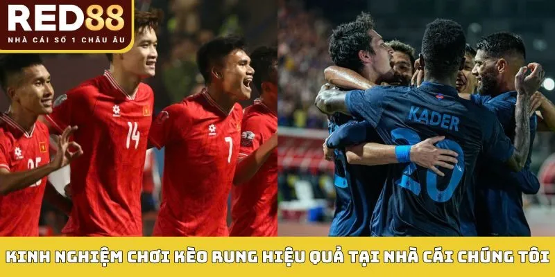 Kinh nghiệm chơi kèo rung hiệu quả tại nhà cái chúng tôi