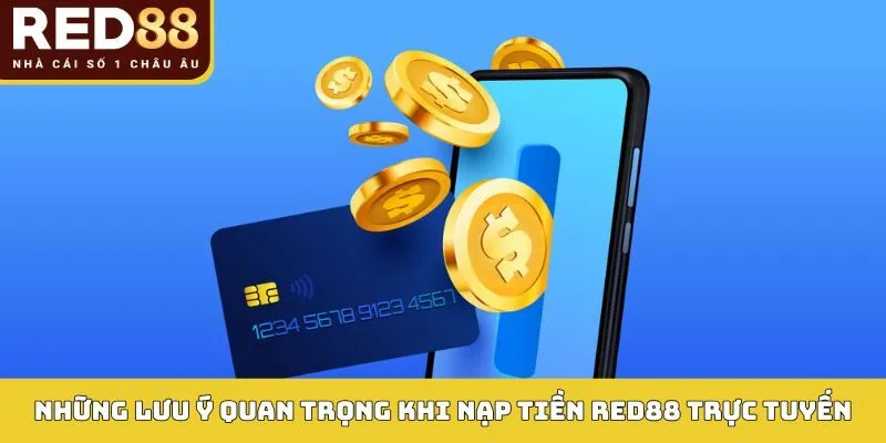 Những lưu ý quan trọng khi nạp tiền Red88 trực tuyến