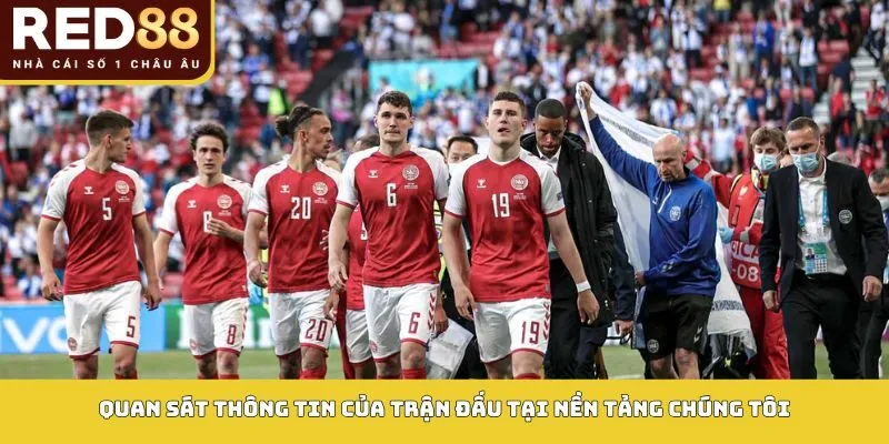 Quan sát thông tin của trận đấu tại nền tảng chúng tôi