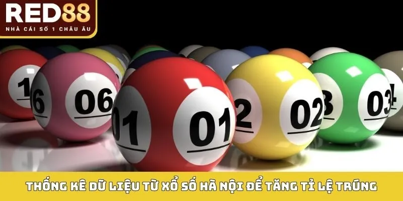 Thống kê dữ liệu từ xổ số hà nội để tăng tỉ lệ trúng