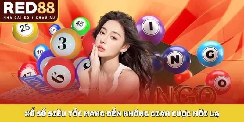 Xổ số siêu tốc mang đến không gian cược mới lạ